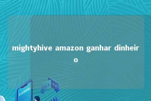 mightyhive amazon ganhar dinheiro 