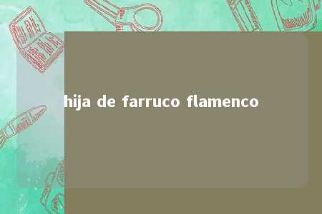 hija de farruco flamenco 