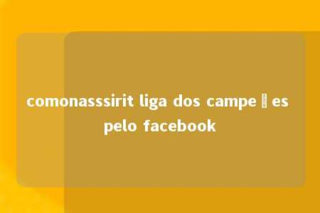 comonasssirit liga dos campeões pelo facebook 