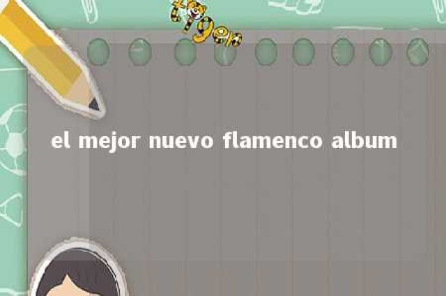 el mejor nuevo flamenco album 