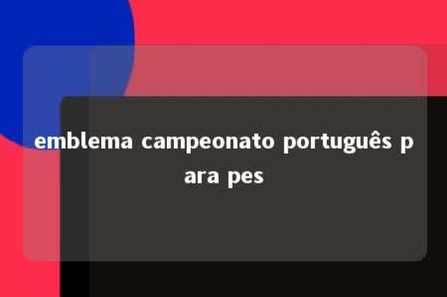 emblema campeonato português para pes 