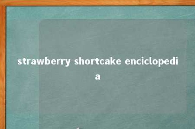 strawberry shortcake enciclopedia 