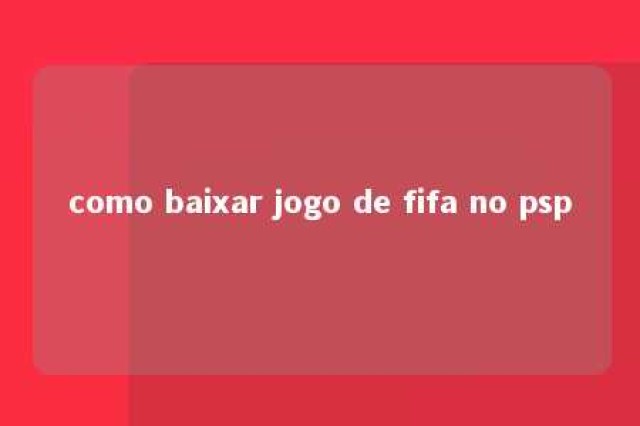 como baixar jogo de fifa no psp 