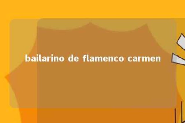 bailarino de flamenco carmen 