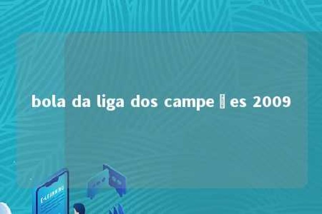 bola da liga dos campeões 2009 