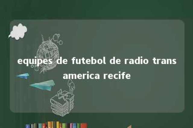 equipes de futebol de radio transamerica recife 