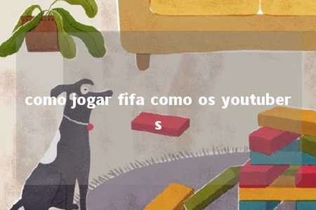 como jogar fifa como os youtubers 