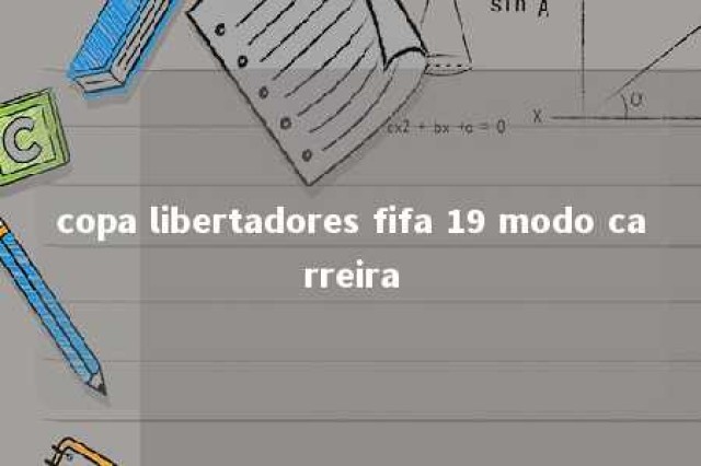 copa libertadores fifa 19 modo carreira 