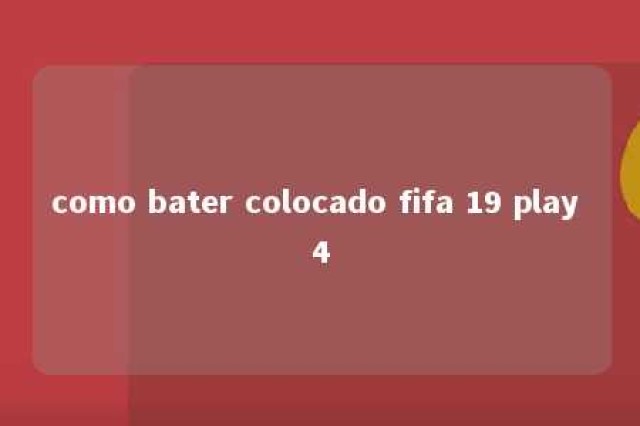 como bater colocado fifa 19 play 4 