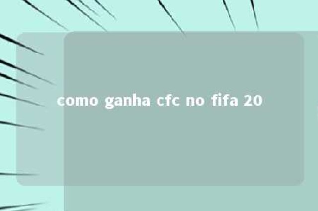 como ganha cfc no fifa 20 