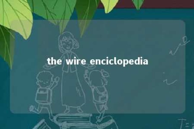 the wire enciclopedia 