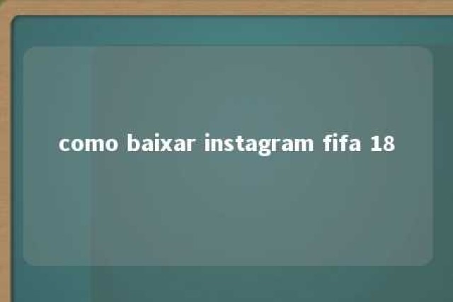 como baixar instagram fifa 18 