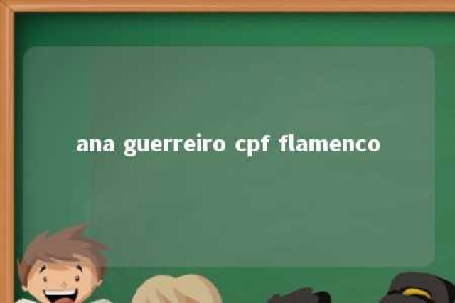 ana guerreiro cpf flamenco 