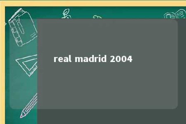 real madrid 2004 