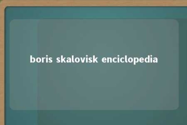 boris skalovisk enciclopedia 