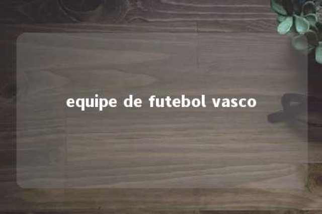 equipe de futebol vasco 