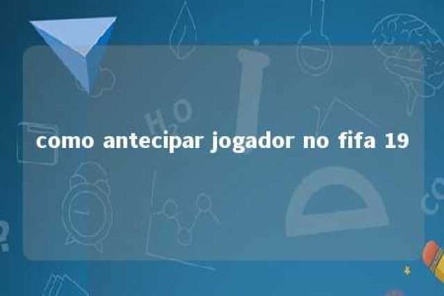 como antecipar jogador no fifa 19 