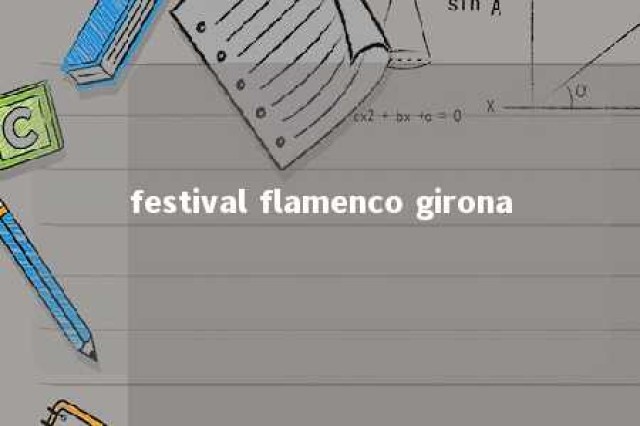 festival flamenco girona 