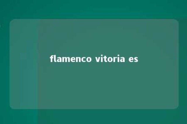 flamenco vitoria es 