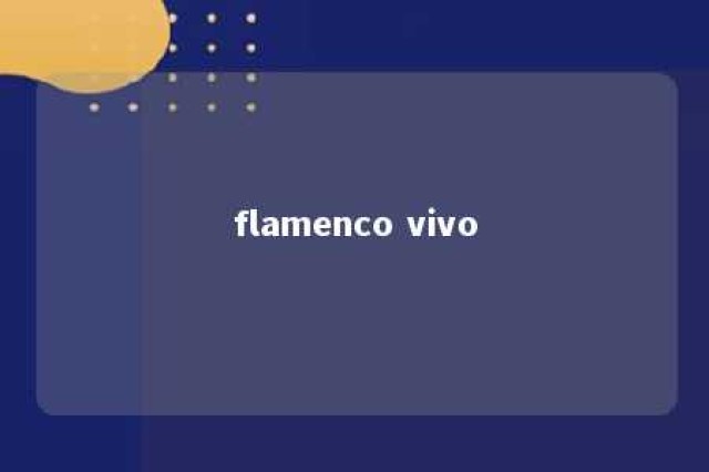 flamenco vivo 