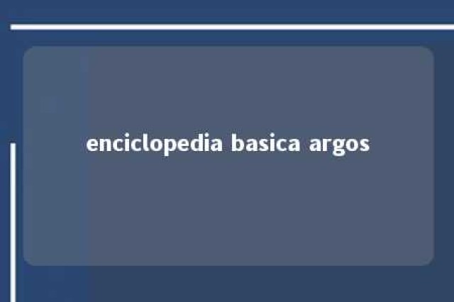 enciclopedia basica argos 