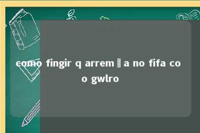 como fingir q arremça no fifa co o gwlro 