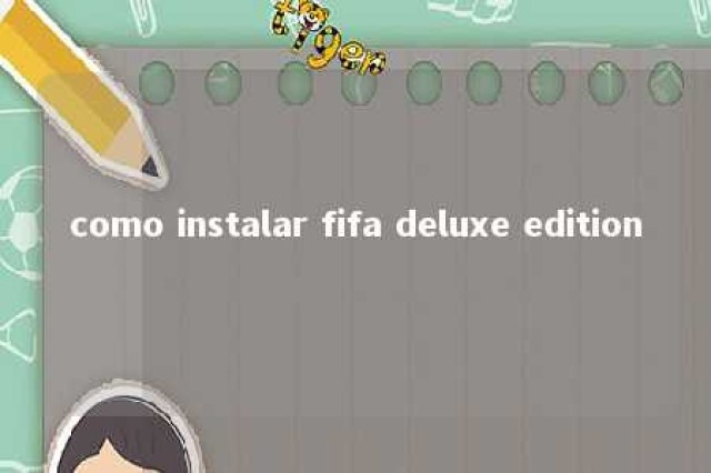 como instalar fifa deluxe edition 