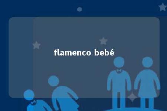 flamenco bebé 