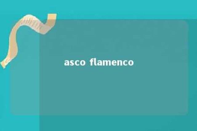 asco flamenco 