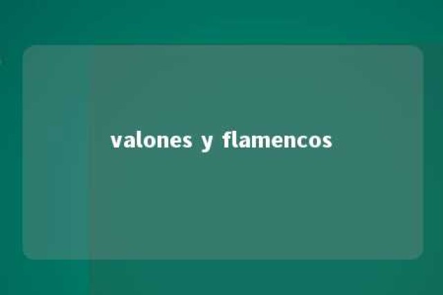 valones y flamencos 