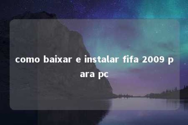 como baixar e instalar fifa 2009 para pc 