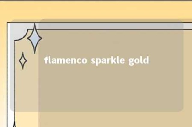 flamenco sparkle gold 