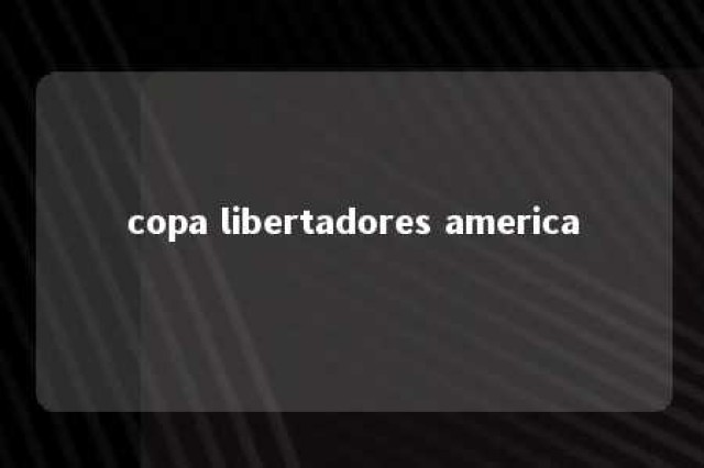 copa libertadores america 