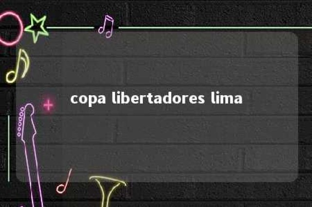 copa libertadores lima 