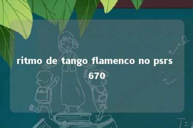 ritmo de tango flamenco no psrs 670 