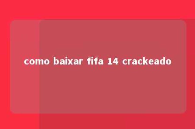 como baixar fifa 14 crackeado 