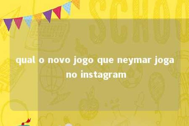 qual o novo jogo que neymar joga no instagram 