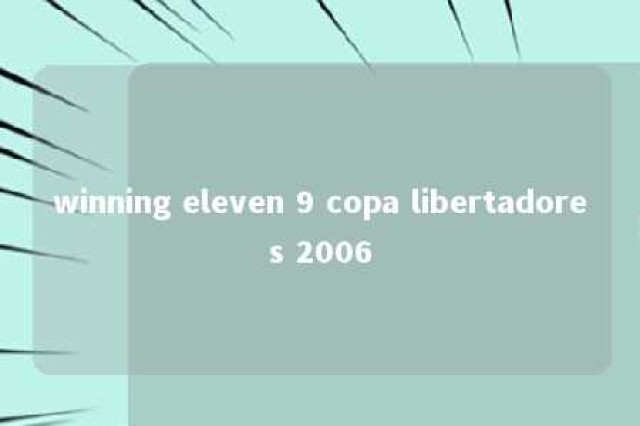 winning eleven 9 copa libertadores 2006 