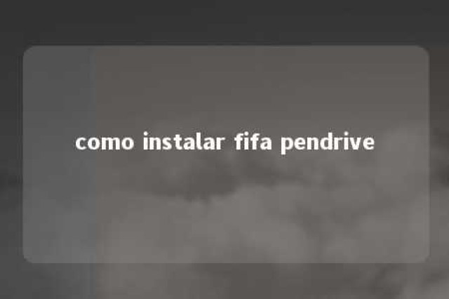 como instalar fifa pendrive 