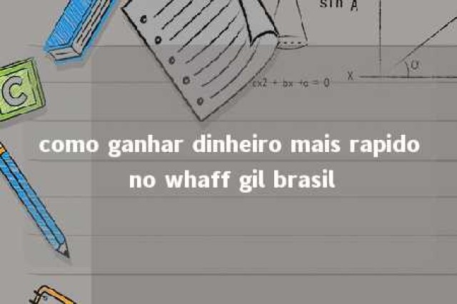 como ganhar dinheiro mais rapido no whaff gil brasil 