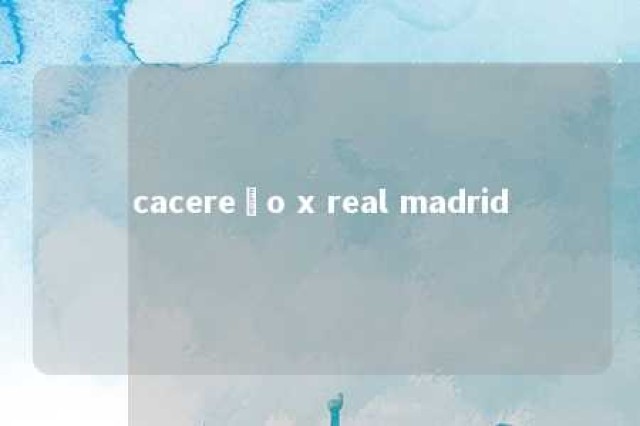 cacereño x real madrid 