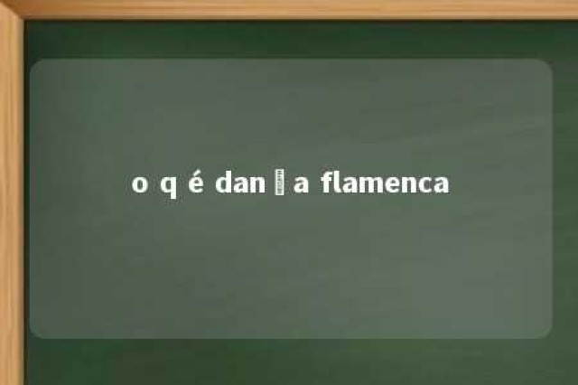 o q é dança flamenca 