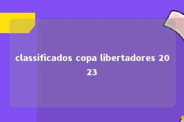 classificados copa libertadores 2023 