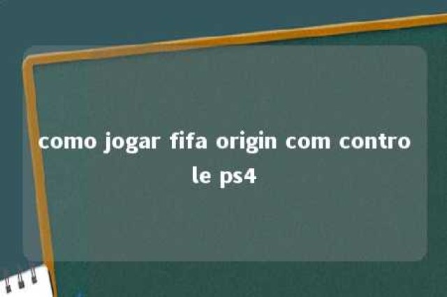 como jogar fifa origin com controle ps4 