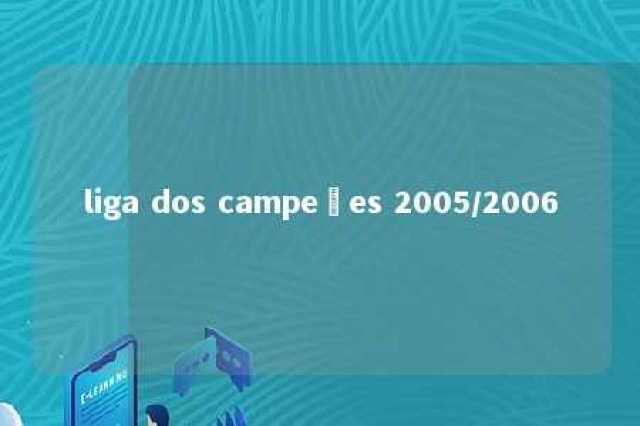 liga dos campeões 2005/2006 