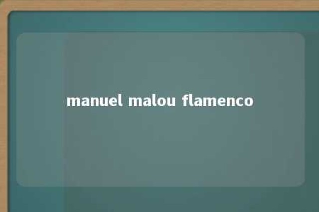 manuel malou flamenco 