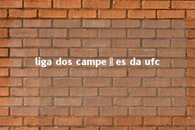 liga dos campeões da ufc 