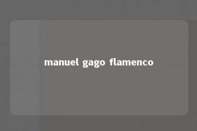 manuel gago flamenco 