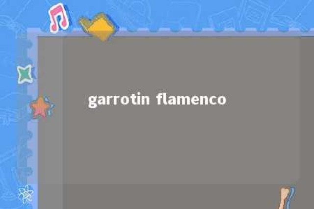 garrotin flamenco 