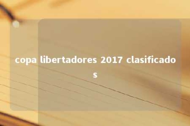 copa libertadores 2017 clasificados 